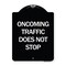 Signmission Oncoming Traffic Does Not Stop Heavy-Gauge Aluminum Architectural Sign, 24" x 18", BW-1824-24373 A-DES-BW-1824-24373 - alternate 1